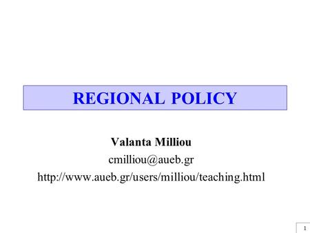 1 REGIONAL POLICY Valanta Milliou