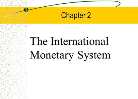 Chapter Two Outline Evolution of the International Monetary System