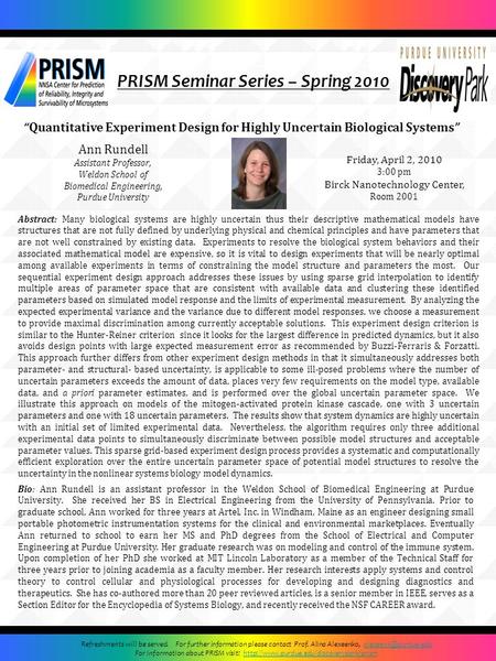 PRISM Seminar Series – Spring 2010 “Quantitative Experiment Design for Highly Uncertain Biological Systems” Ann Rundell Assistant Professor, Weldon School.