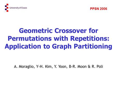 Geometric Crossover for Permutations with Repetitions: Application to Graph Partitioning A. Moraglio, Y-H. Kim, Y. Yoon, B-R. Moon & R. Poli PPSN 2006.