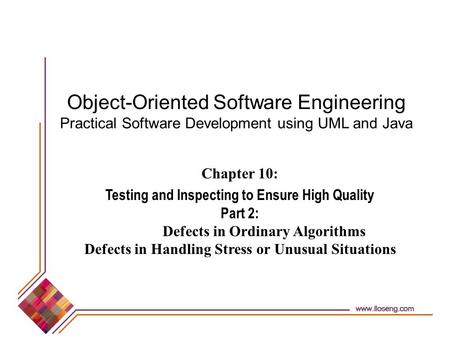 Object-Oriented Software Engineering Practical Software Development using UML and Java Chapter 10: Testing and Inspecting to Ensure High Quality Part 2: