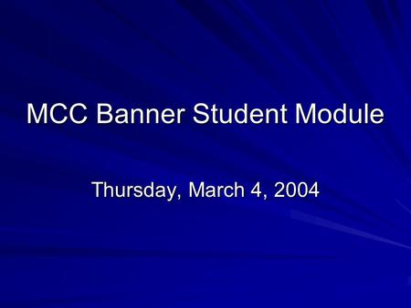 MCC Banner Student Module Thursday, March 4, 2004.