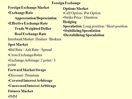 Foreign Exchange Foreign Exchange Market Exchange Rate Appreciation/Depreciation Effective Exchange Rate Trade Weighted Dollar Real Exchange Rate Interbank.