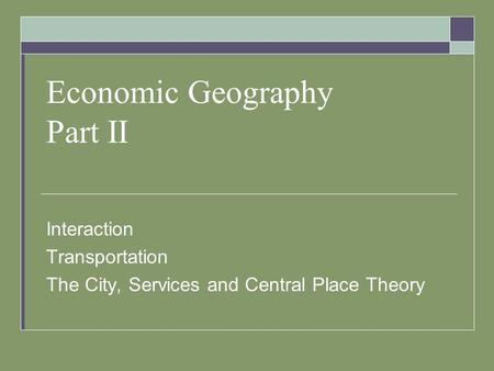 Economic Geography Part II