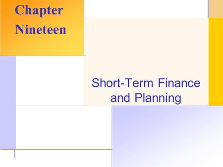 © 2003 The McGraw-Hill Companies, Inc. All rights reserved. Short-Term Finance and Planning Chapter Nineteen.