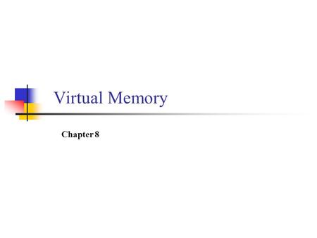 Virtual Memory Chapter 8.