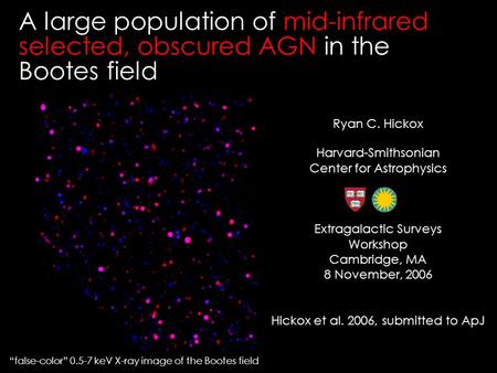 “false-color” 0.5-7 keV X-ray image of the Bootes field A large population of mid-infrared selected, obscured AGN in the Bootes field Ryan C. Hickox Harvard-Smithsonian.