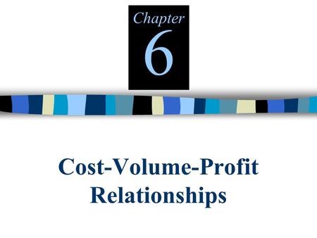 Cost-Volume-Profit Relationships Chapter 6. © The McGraw-Hill Companies, Inc., 2000 Irwin/McGraw-Hill The Basics of Cost-Volume-Profit (CVP) Analysis.