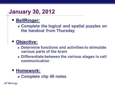January 30, 2012 BellRinger: Objective: Homework: