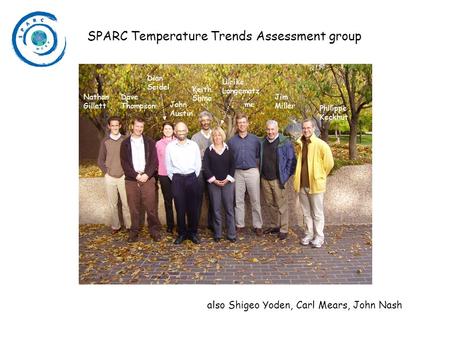 SPARC Temperature Trends Assessment group also Shigeo Yoden, Carl Mears, John Nash Nathan Gillett Jim Miller Philippe Keckhut Dave Thompson Keith Shine.