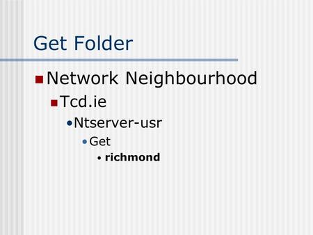 Get Folder Network Neighbourhood Tcd.ie Ntserver-usr Get richmond.
