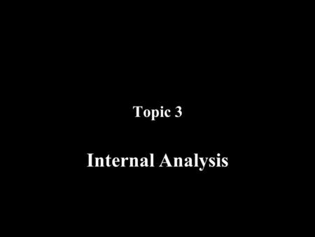 Topic 3 Internal Analysis