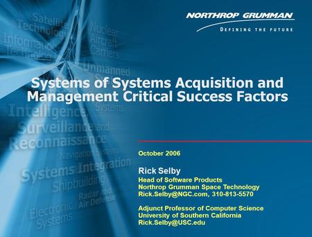 © Copyright 2006. Richard W. Selby and Northrop Grumman Corporation. All rights reserved. 0 Systems of Systems Acquisition and Management Critical Success.