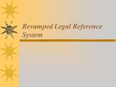 Revamped Legal Reference System. Enriched Judgment Information  Appeal History 1. Useful tool for judges adjudicating appeal cases. 2. Appeared as a.