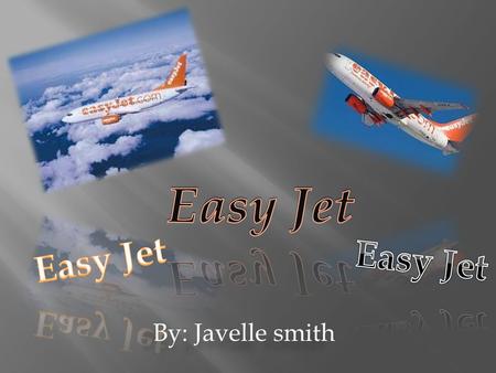 By: Javelle smith.  Easy Jet's making flying as affordable as a pair of jeans and urged travelers to cut out the travel agent. Its early advertising.