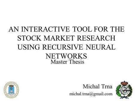 AN INTERACTIVE TOOL FOR THE STOCK MARKET RESEARCH USING RECURSIVE NEURAL NETWORKS Master Thesis Michal Trna