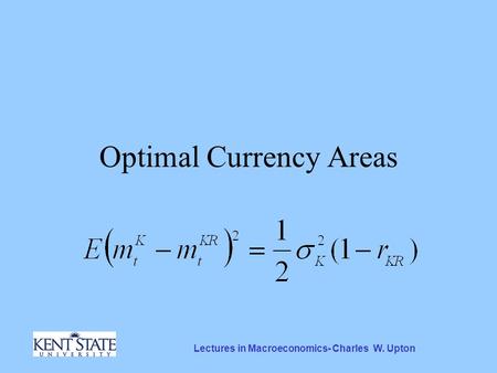 Lectures in Macroeconomics- Charles W. Upton Optimal Currency Areas.