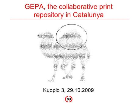 GEPA, the collaborative print repository in Catalunya Kuopio 3, 29.10.2009.