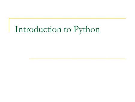 Introduction to Python. Outline Python IS ……. History Installation Data Structures Flow of Control Functions Modules References.