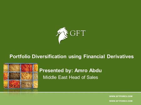 Portfolio Diversification using Financial Derivatives Presented by: Amro Abdu Middle East Head of Sales.