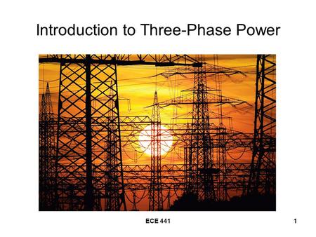 ECE 4411 Introduction to Three-Phase Power. ECE 4412 Typical Transformer Yard.