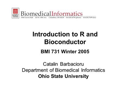 Introduction to R and Bioconductor BMI 731 Winter 2005
