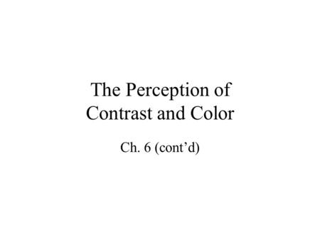 The Perception of Contrast and Color