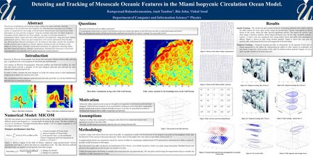 Detecting and Tracking of Mesoscale Oceanic Features in the Miami Isopycnic Circulation Ocean Model. Ramprasad Balasubramanian, Amit Tandon*, Bin John,