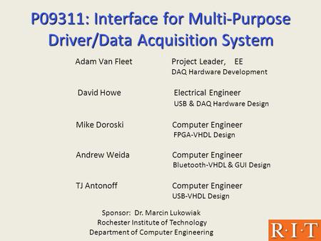 P09311: Interface for Multi-Purpose Driver/Data Acquisition System Adam Van FleetProject Leader, EE DAQ Hardware Development David HoweElectrical Engineer.