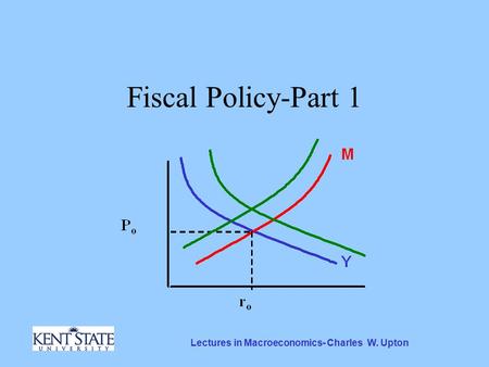 Lectures in Macroeconomics- Charles W. Upton Fiscal Policy-Part 1.
