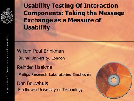 Usability Testing Of Interaction Components: Taking the Message Exchange as a Measure of Usability Willem-Paul Brinkman Brunel University, London Reinder.