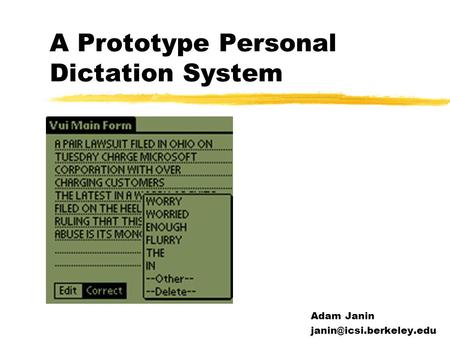 A Prototype Personal Dictation System Adam Janin