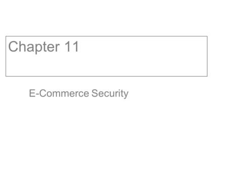 Chapter 11 E-Commerce Security.