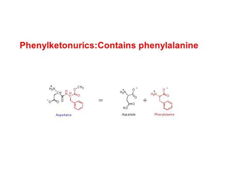 Phenylketonurics:Contains phenylalanine =+. XX X.