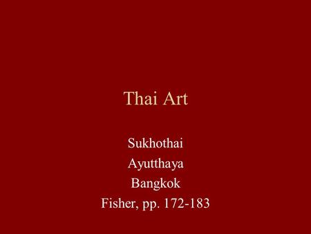 Thai Art Sukhothai Ayutthaya Bangkok Fisher, pp. 172-183.
