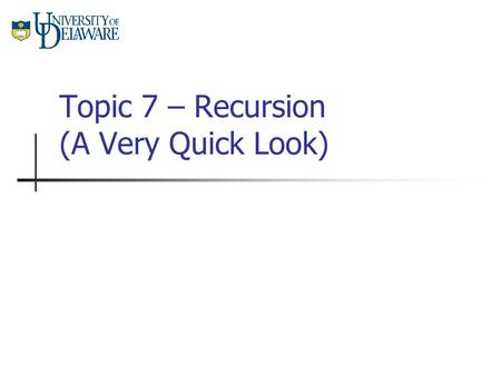 Topic 7 – Recursion (A Very Quick Look). CISC 105 – Topic 7 What is Recursion? A recursive function is a function that calls itself. Recursive functions.