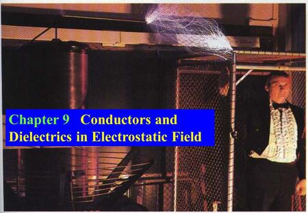 Chapter 9 Conductors and Dielectrics in Electrostatic Field.
