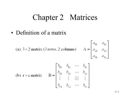 Chapter 2 Matrices Definition of a matrix.
