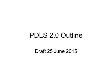 PDLS 2.0 Outline Draft 25 June 2015. Course Introduction Pediatric Disaster Life Support is designed to give emergency personnel a foundation of knowledge.