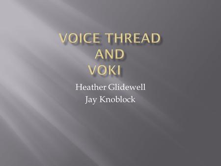 Heather Glidewell Jay Knoblock. Universal Collaborative Software.