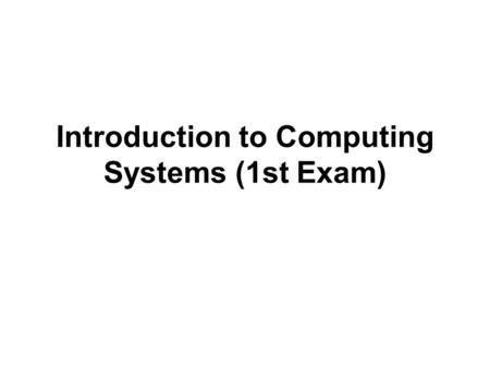 Introduction to Computing Systems (1st Exam). 1. [10] What is the range of decimal integers that can be represented by the following given numbers of.