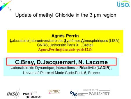 Agnés Perrin Laboratoire Interuniversitaire des Systémes Atmosphériques (LISA), CNRS, Université Paris XII, Créteil C.Bray,