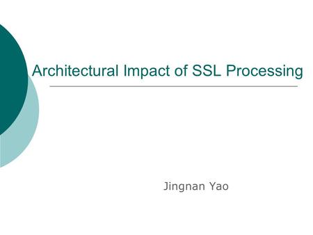 Architectural Impact of SSL Processing Jingnan Yao.