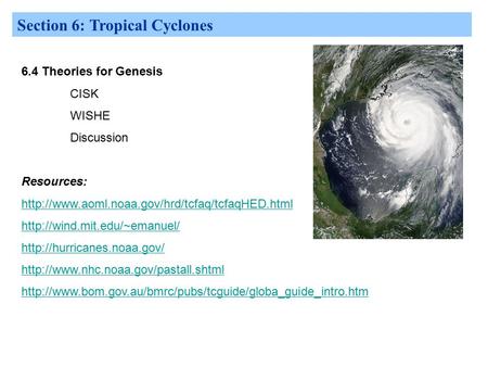 Section 6: Tropical Cyclones 6.4 Theories for Genesis CISK WISHE Discussion Resources: