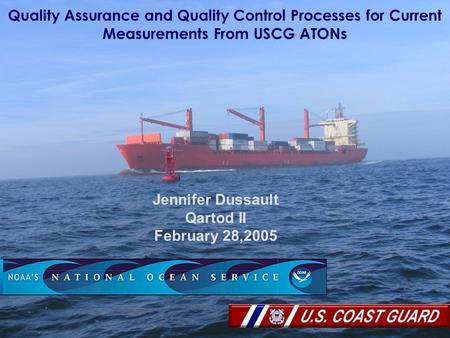 Quality Assurance and Quality Control Processes for Current Measurements From USCG ATONs Jennifer Dussault Qartod II February 28,2005.