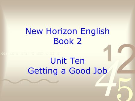 New Horizon English Book 2 Unit Ten Getting a Good Job.