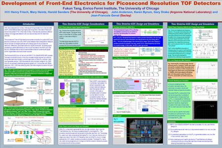 POSTER TEMPLATES BY: www.PosterPresentations.com Development of Front-End Electronics for Picosecond Resolution TOF Detectors Fukun Tang, Enrico Fermi.