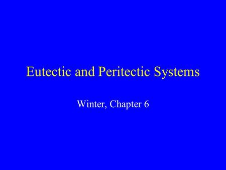 Eutectic and Peritectic Systems