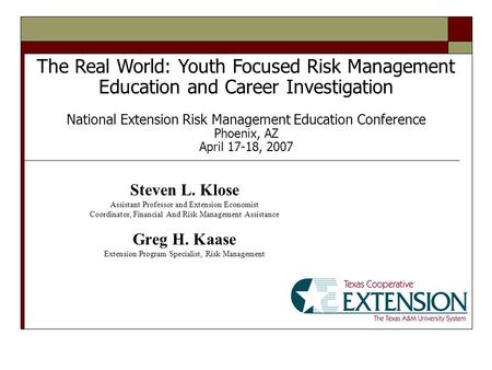 The Real World: Youth Focused Risk Management Education and Career Investigation National Extension Risk Management Education Conference Phoenix, AZ April.