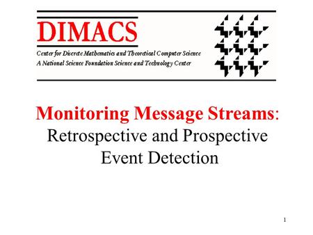 1 Monitoring Message Streams: Retrospective and Prospective Event Detection.